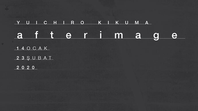 Yuichiro Kikuma ''afterimage'' Sergisi