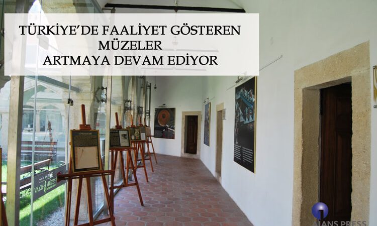 Türkiye'de Faaliyet Gösteren Müzeler Artıyor