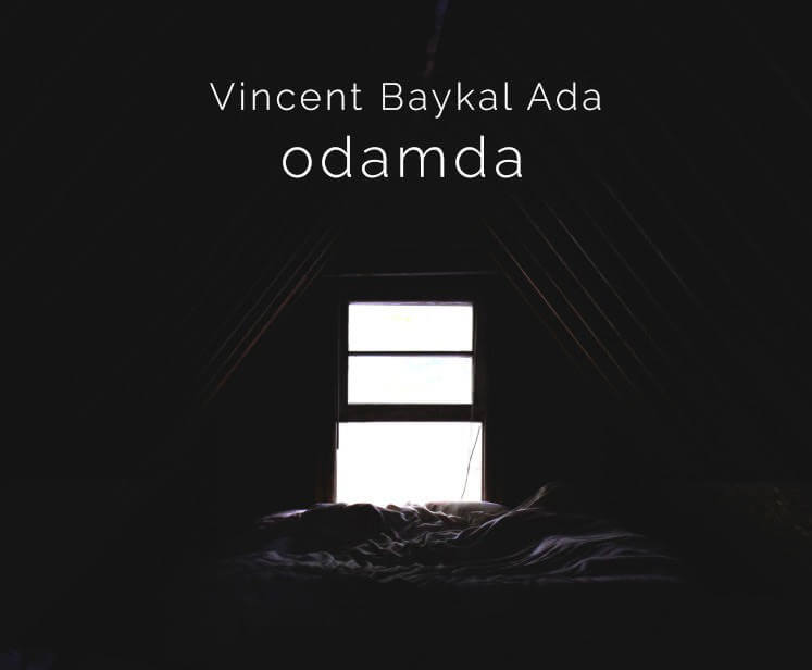 Vincent Baykal Ada’dan Yeni Tekli: “Odamda” Çıktı
