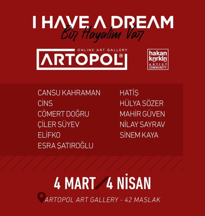“I Have A Dream – Bir Hayalim Var” Grup Sergisi Artopol Gallery’de Başlıyor!