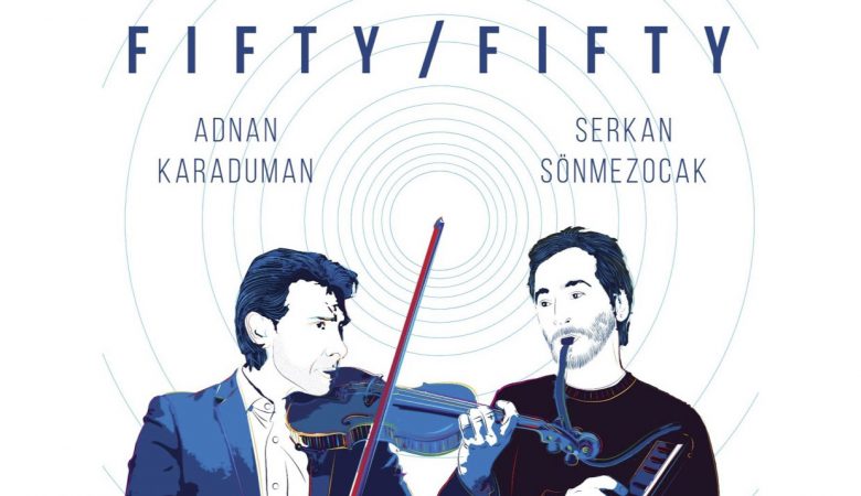 Adnan Karaduman ve Serkan Sönmezocak Projesi Olan "FIFTY FIFTY" Müzik Albümü Yayınlandı!