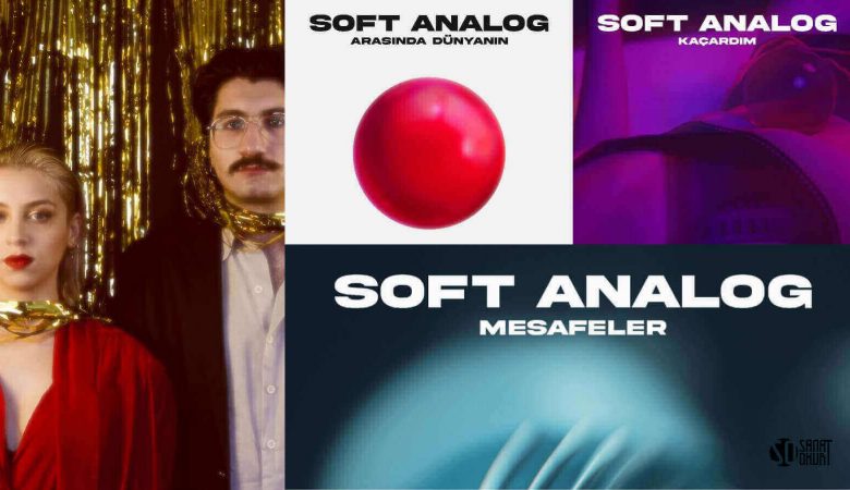 Soft Analog’un “Arasında Dünyanın” İsimli EP’sinden Klip Serisi Yayında!