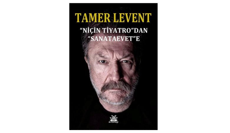 Tamer Levent: "NİÇİN TİYATRO"DAN "SANATAEVET"