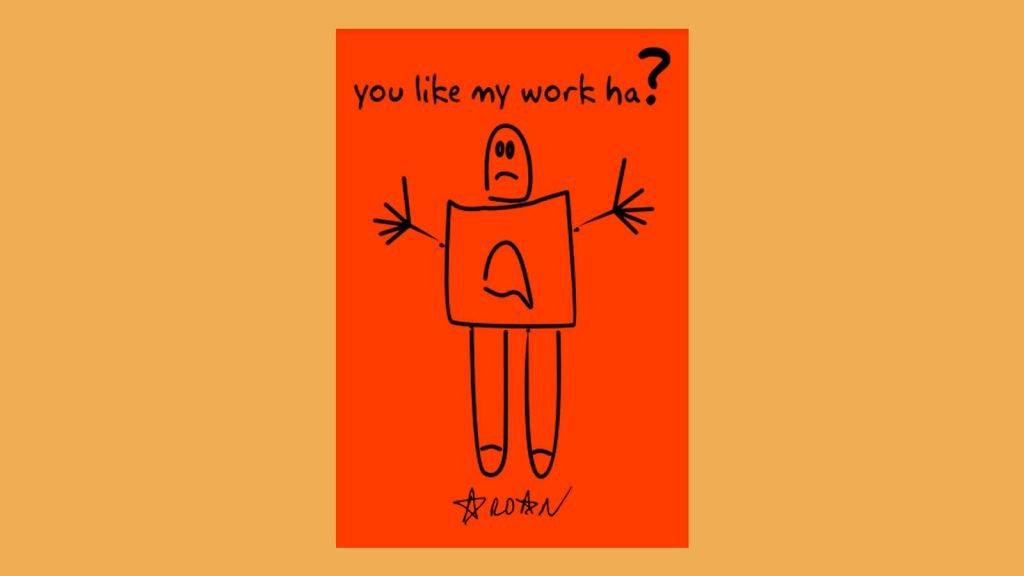 “You Like My Work Ha?”, Ardan Özmenoğlu