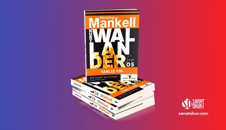 Henning Mankell’in Kurt Wallander Serisinin Beşinci Kitabı “Yanlış Yol” Yayımlandı!