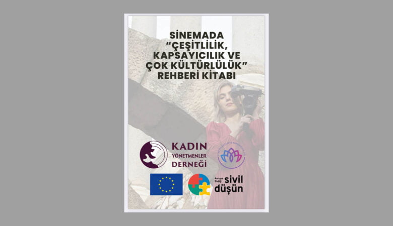 Türkiye’de Bir İlk: Sinemada Çeşitlilik, Kapsayıcılık ve Çok Kültürlülük Rehber Kitabı Yayımlandı!