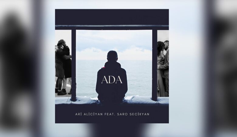 Ari Aliciyan ve Saro Secikyan'dan Yeni Şarkı: Ada!