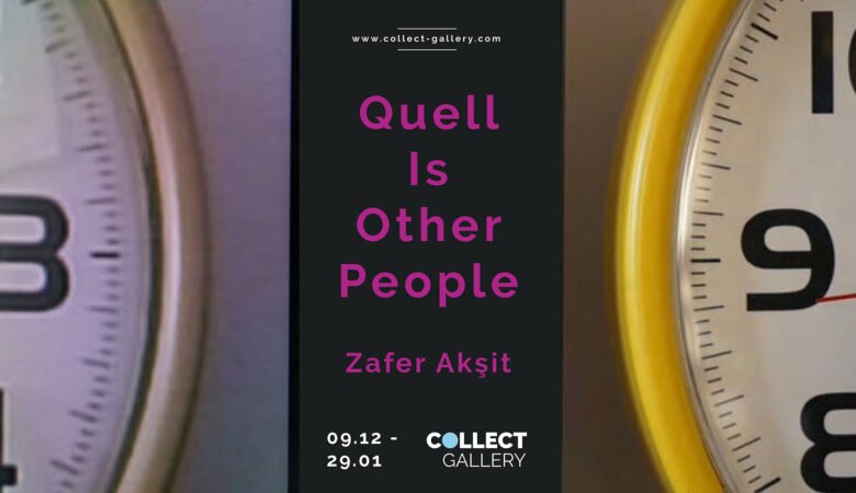 Zafer Akşit’in “QUELL IS OTHER PEOPLE” Sergisi Collect Gallery'de!