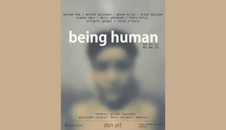 "Being Human" İsimli Karma Sergi Den Art'ta!