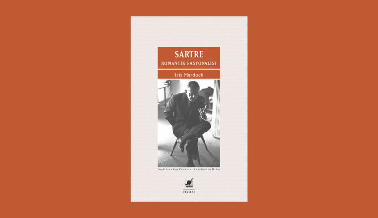 Sartre: Romantik Rasyonalist