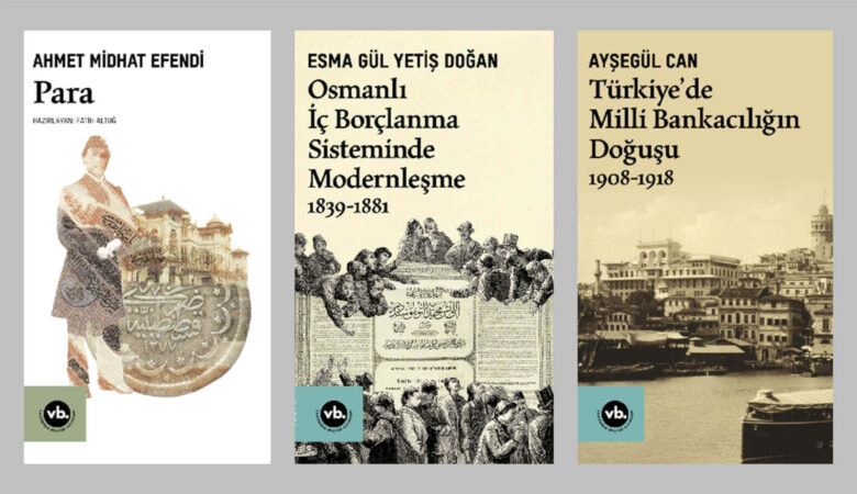 “Para”, “Osmanlı İç Borçlanma Sisteminde Modernleşme 1839-1881” ve “Türkiye’de Milli Bankacılığın Doğuşu 1908-1918”