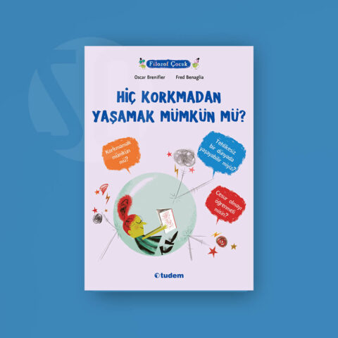 Hiç Korkmadan Yaşamak Mümkün mü?