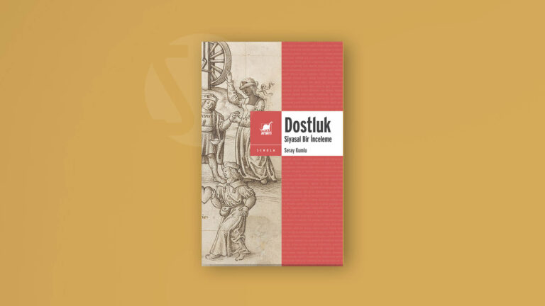 Dostluk – Siyasal Bir İnceleme