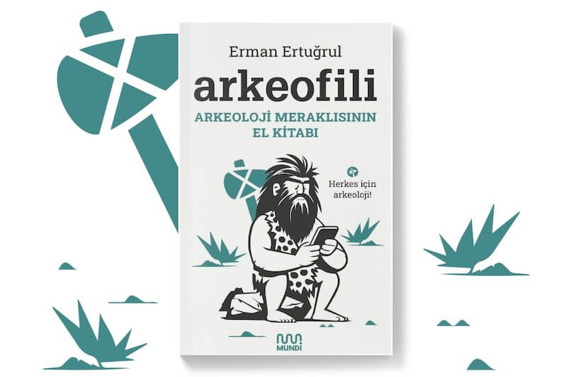 Arkeofili: Arkeoloji Meraklısının Elkitabı (arkeofili.com'dan alıntı)