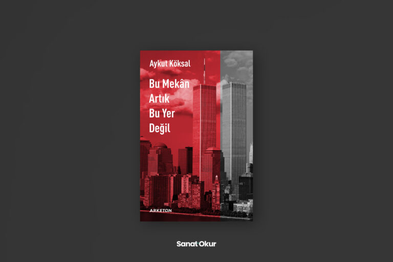 “Bu Mekân Artık Bu Yer Değil” Yazar: Aykut Köksal