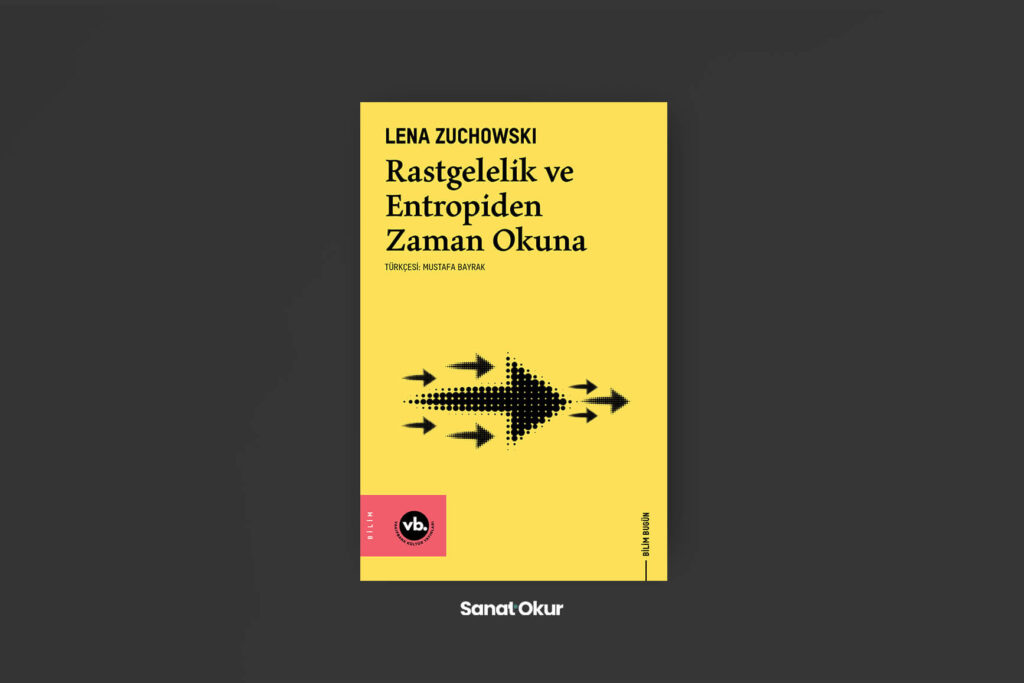 “Rastgelelik ve Entropiden Zaman Okuna” Yazar: Lena Zuchowski
