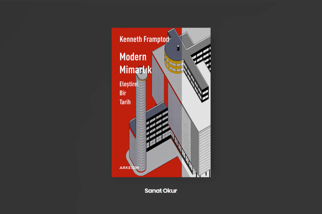 "Modern Mimarlık - Eleştirel Bir Tarih" Yazar: Kenneth Frampton