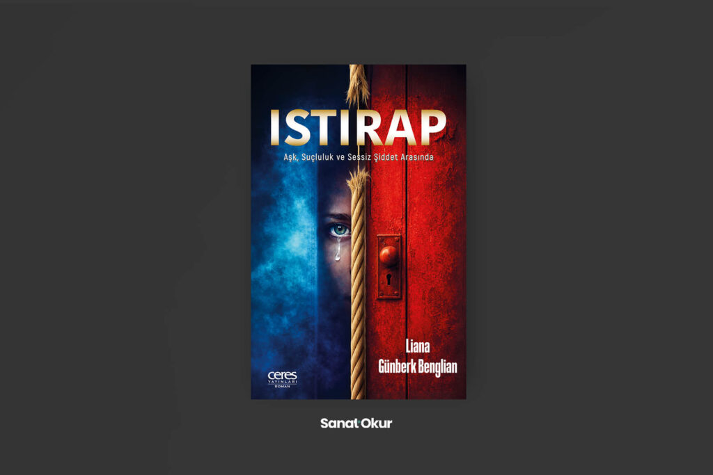 “Istırap” Yazar: Liana Günberk Benglian
