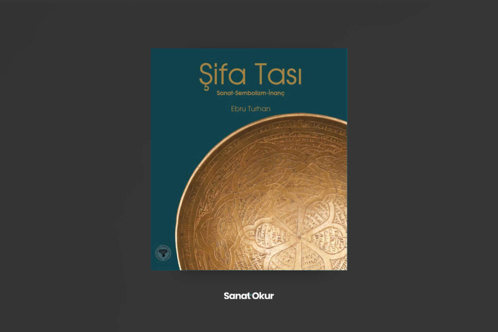 "Şifa Tası - Sanat - Sembolizm - İnanç" Yazar: Ebru Turhan