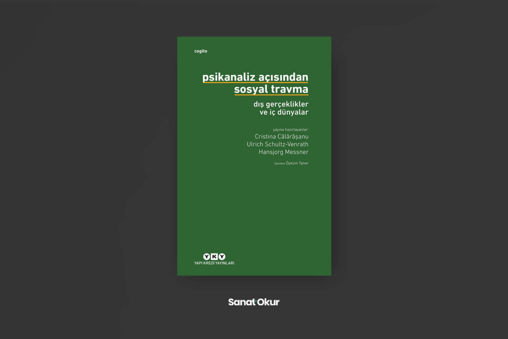 "Psikanaliz Açısından Sosyal Travma: Dış Gerçeklikler ve İç Dünyalar"