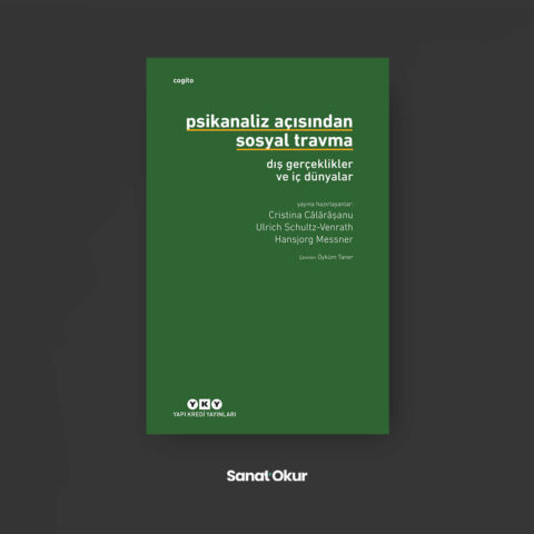 "Psikanaliz Açısından Sosyal Travma: Dış Gerçeklikler ve İç Dünyalar"