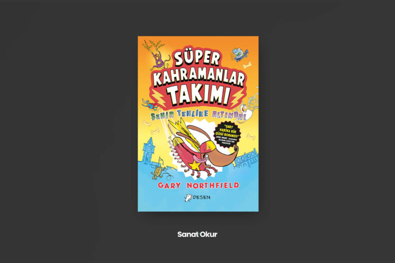 Süper Kahramanlar Takımı: Şehir Tehlike Altında! Yazar ve Çizer: Gary Northfield